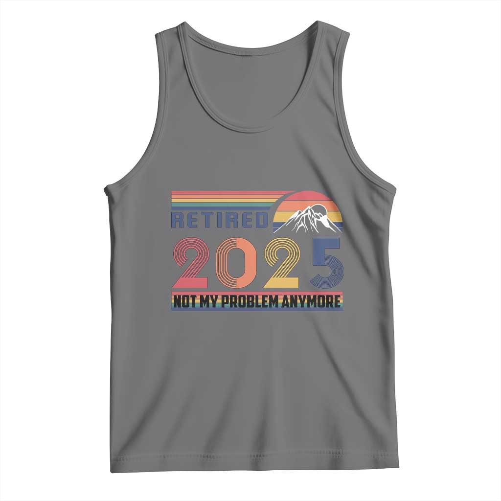 Retro Retired 2025 Tank Top Not My Problem Anymore