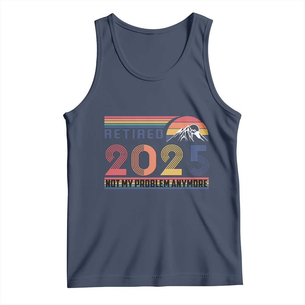 Retro Retired 2025 Tank Top Not My Problem Anymore