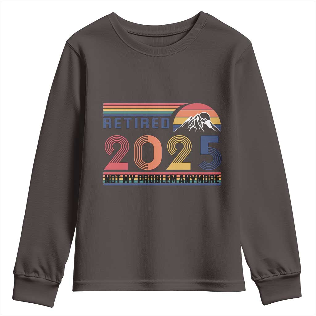 Retro Retired 2025 Youth Sweatshirt Not My Problem Anymore