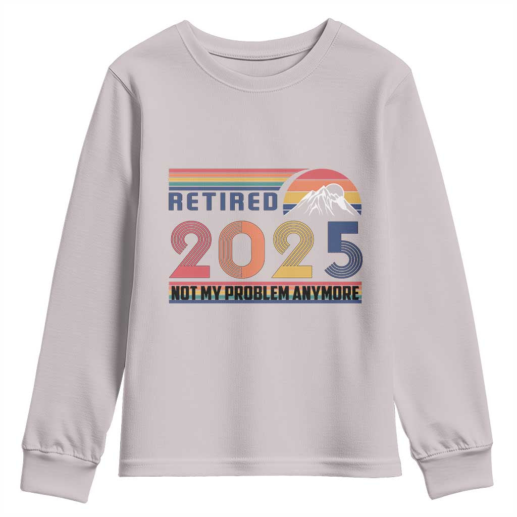 Retro Retired 2025 Youth Sweatshirt Not My Problem Anymore