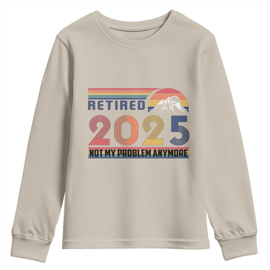 Retro Retired 2025 Youth Sweatshirt Not My Problem Anymore