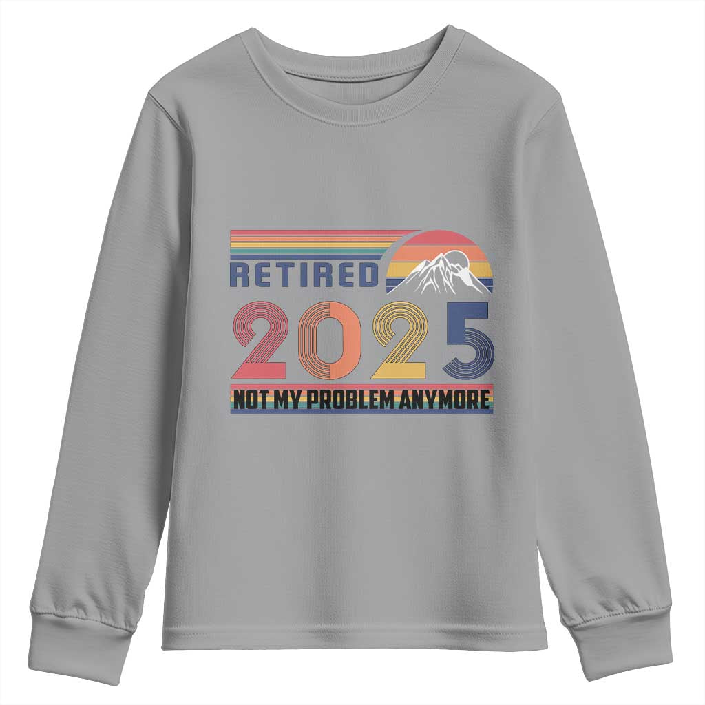 Retro Retired 2025 Youth Sweatshirt Not My Problem Anymore