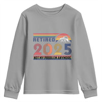 Retro Retired 2025 Youth Sweatshirt Not My Problem Anymore