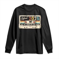 Retired 2025 Long Sleeve Shirt Not My Problem Anymore Retro Cassette