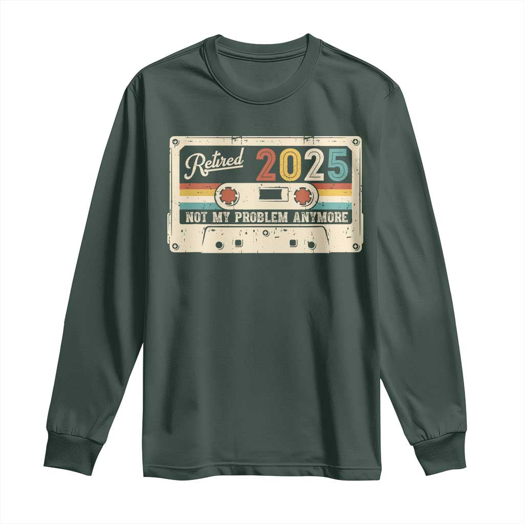Retired 2025 Long Sleeve Shirt Not My Problem Anymore Retro Cassette