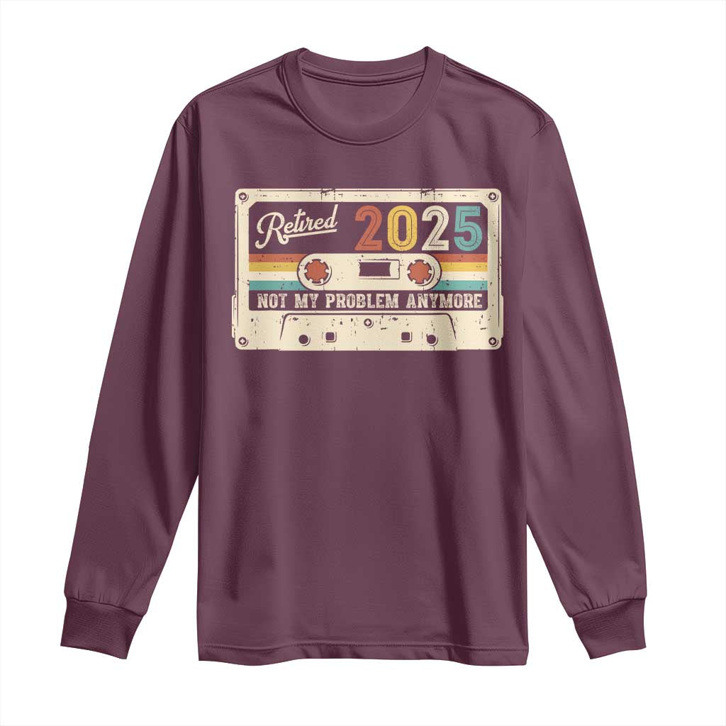 Retired 2025 Long Sleeve Shirt Not My Problem Anymore Retro Cassette