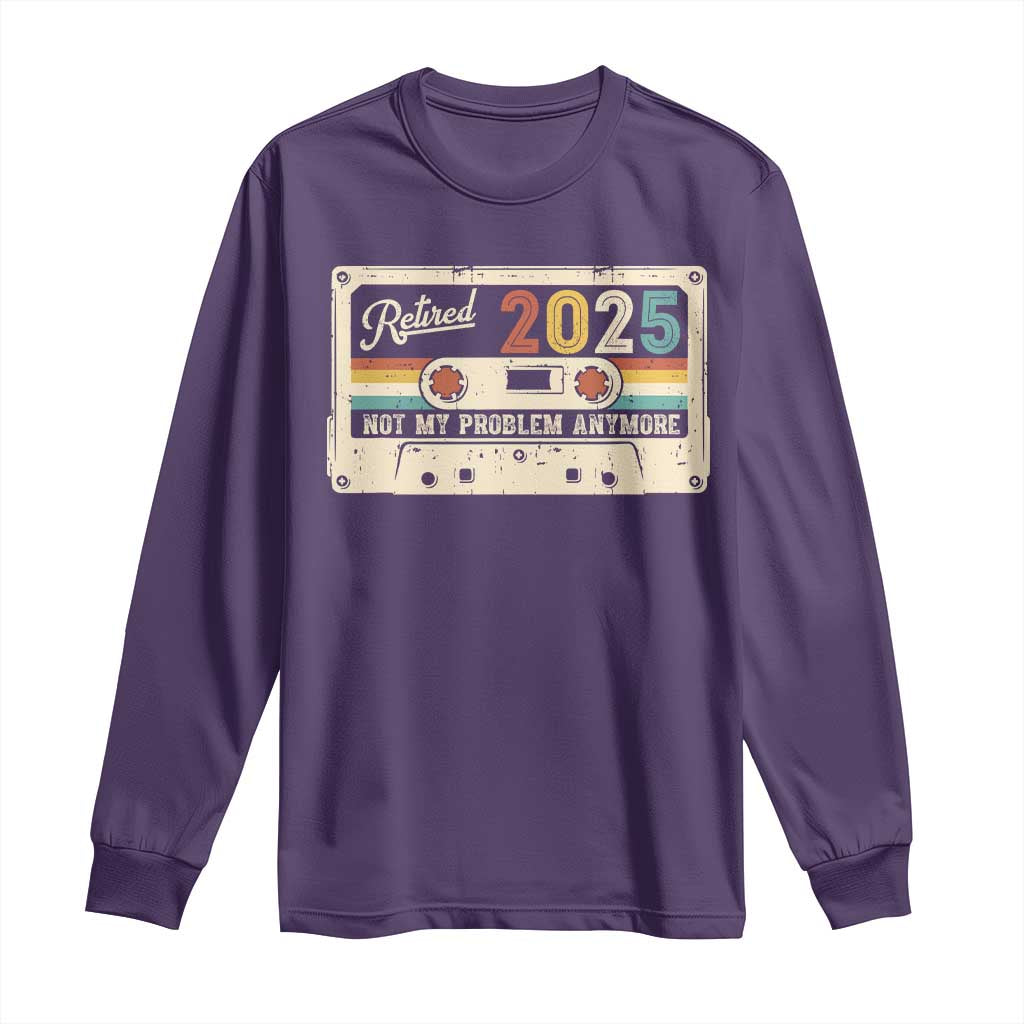 Retired 2025 Long Sleeve Shirt Not My Problem Anymore Retro Cassette