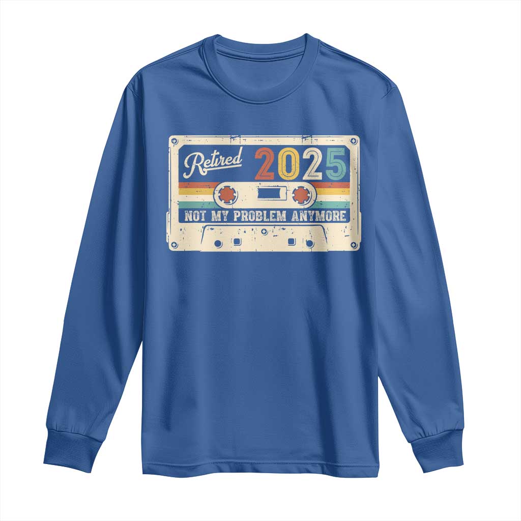 Retired 2025 Long Sleeve Shirt Not My Problem Anymore Retro Cassette