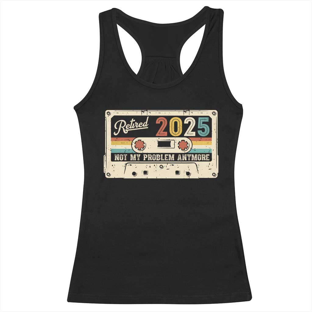 Retired 2025 Racerback Tank Top Not My Problem Anymore Retro Cassette