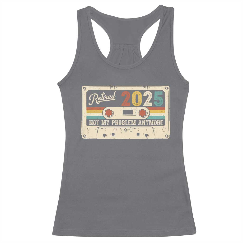 Retired 2025 Racerback Tank Top Not My Problem Anymore Retro Cassette