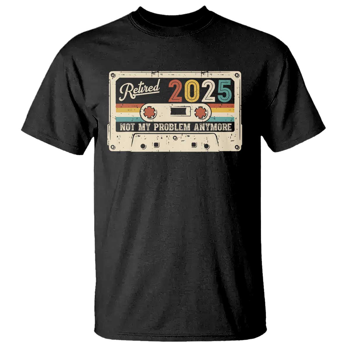 Retired 2025 T Shirt Not My Problem Anymore Retro Cassette