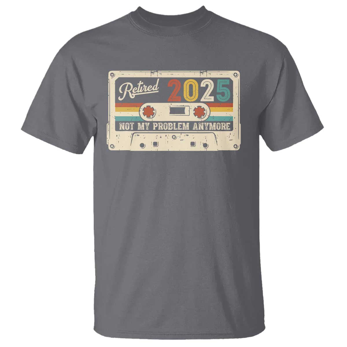 Retired 2025 T Shirt Not My Problem Anymore Retro Cassette