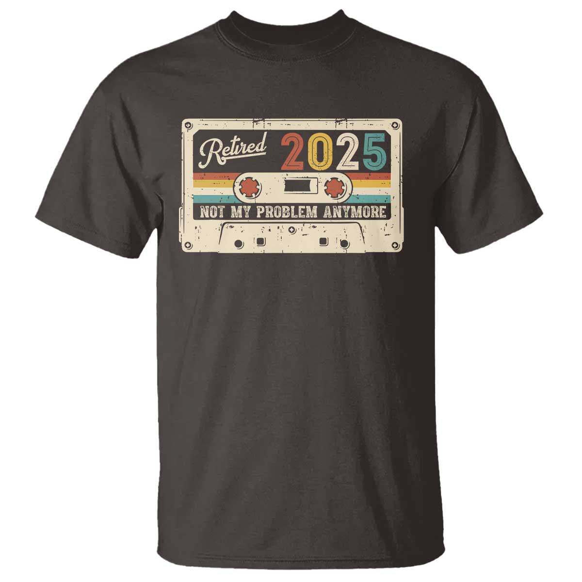 Retired 2025 T Shirt Not My Problem Anymore Retro Cassette