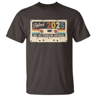 Retired 2025 T Shirt Not My Problem Anymore Retro Cassette
