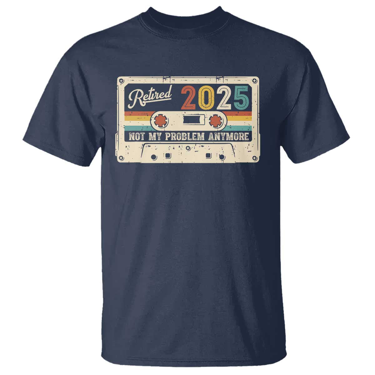 Retired 2025 T Shirt Not My Problem Anymore Retro Cassette