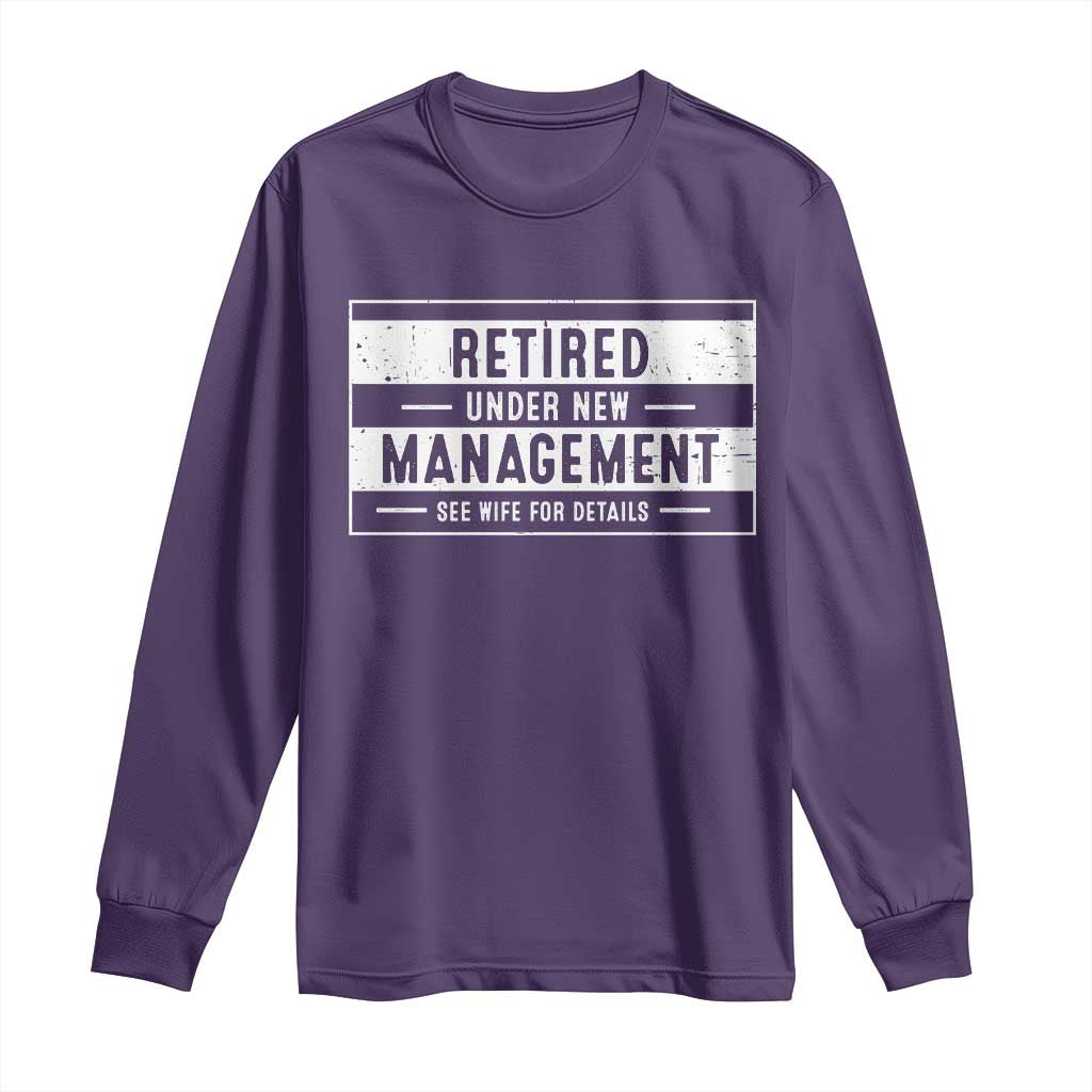 Funny Retirement Presents Long Sleeve Shirt Retired Under New Management See Wife for Details