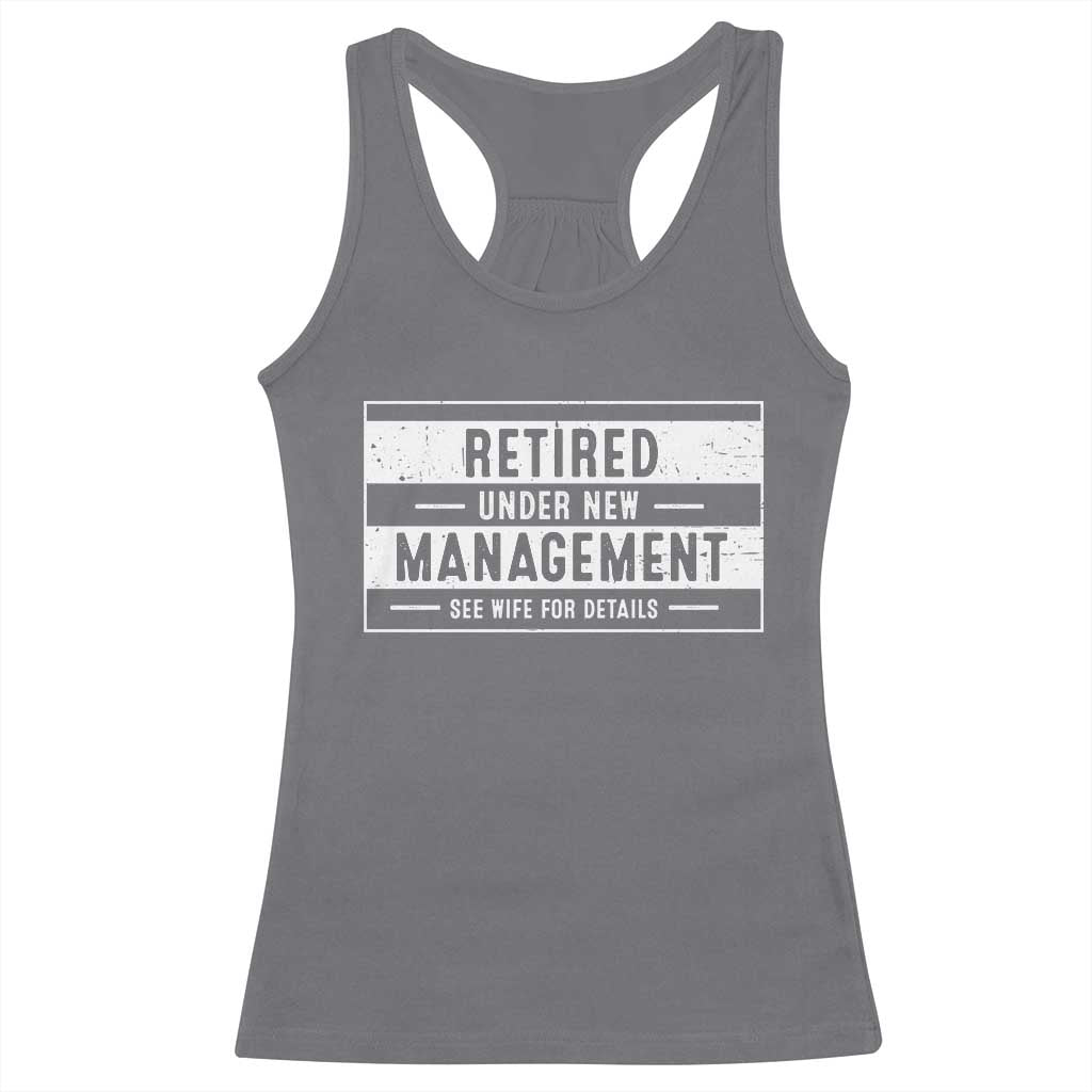 Funny Retirement Presents Racerback Tank Top Retired Under New Management See Wife for Details