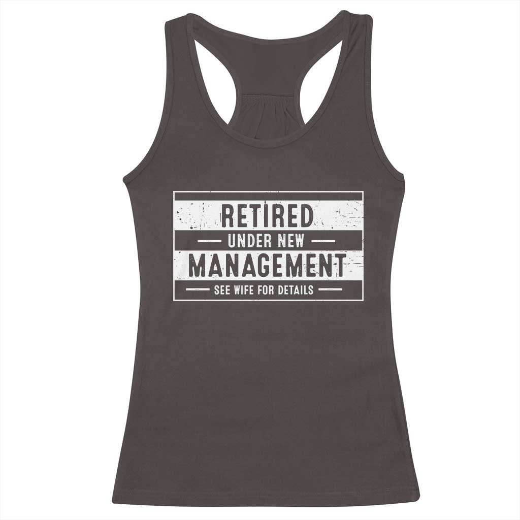 Funny Retirement Presents Racerback Tank Top Retired Under New Management See Wife for Details