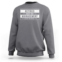 Funny Retirement Presents Sweatshirt Retired Under New Management See Wife for Details