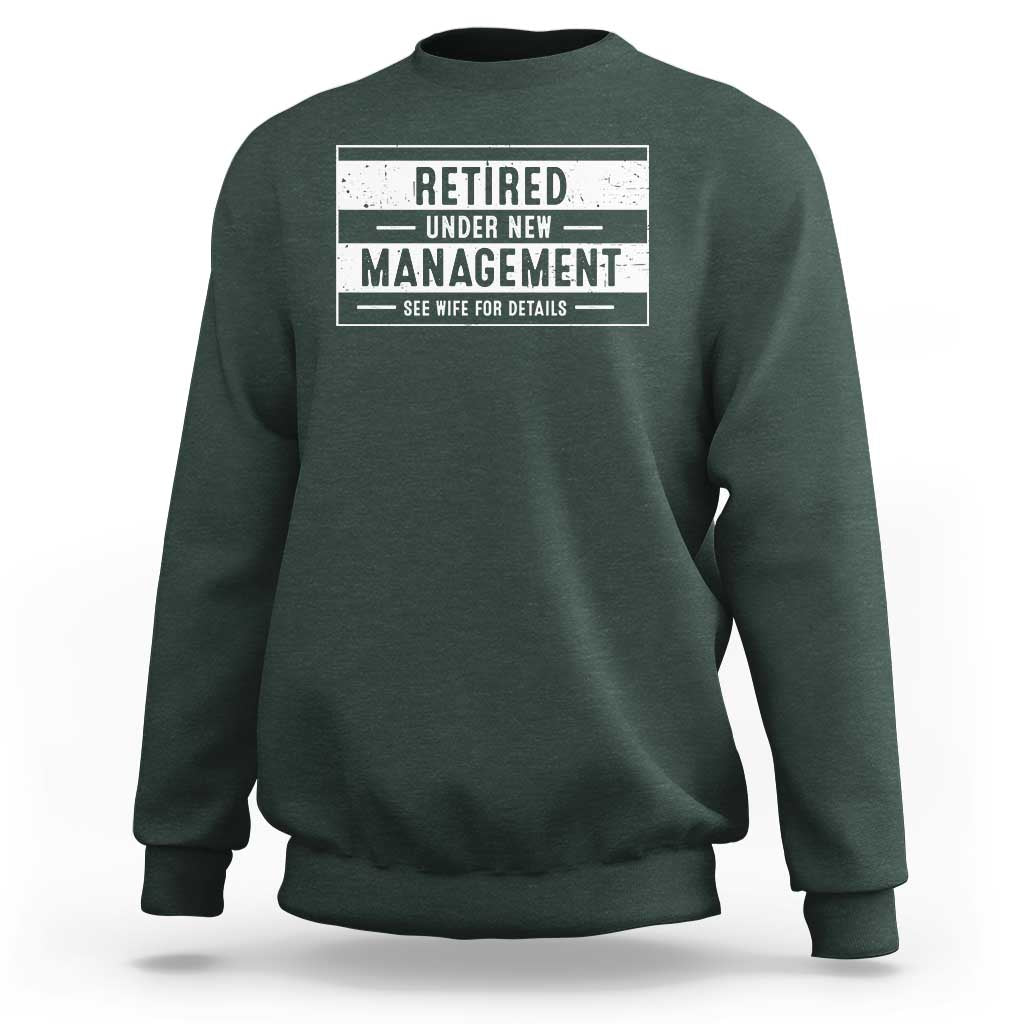 Funny Retirement Presents Sweatshirt Retired Under New Management See Wife for Details