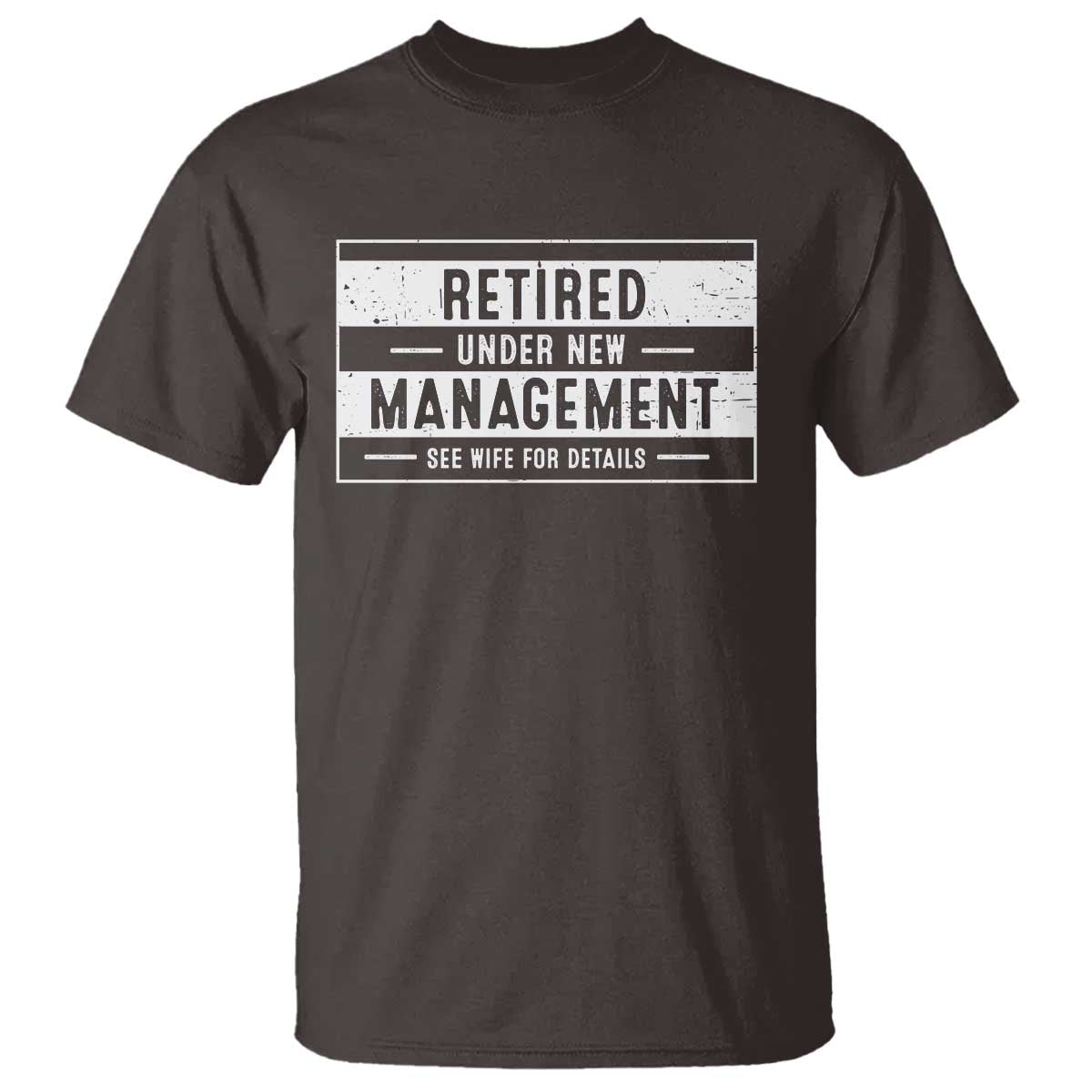 Funny Retirement Presents T Shirt Retired Under New Management See Wife for Details