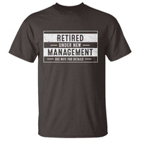 Funny Retirement Presents T Shirt Retired Under New Management See Wife for Details