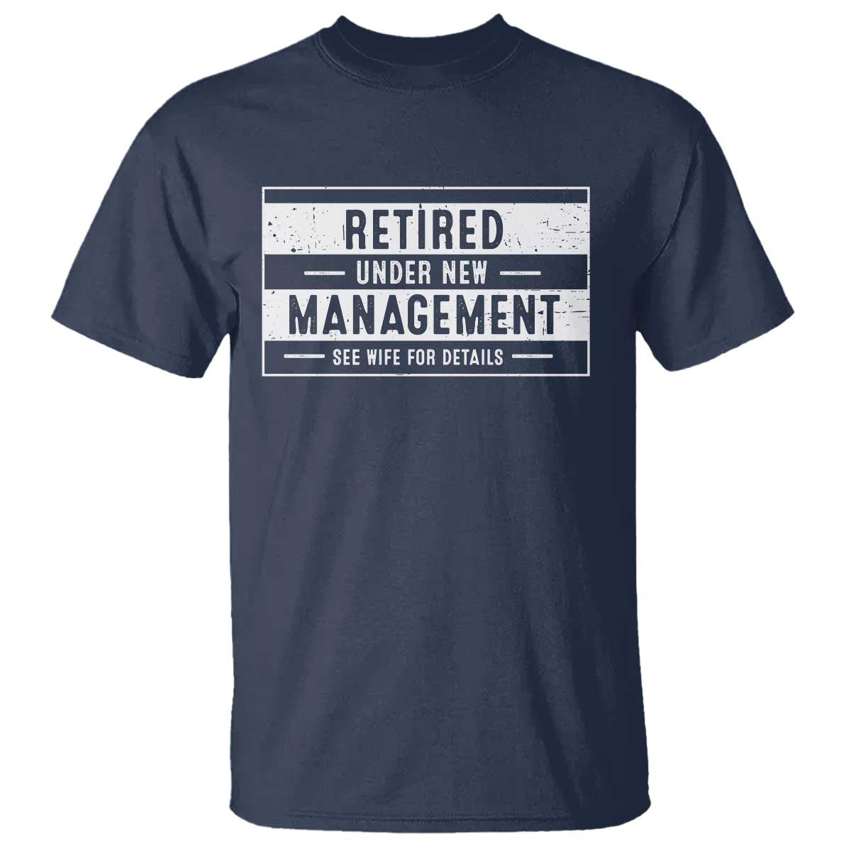 Funny Retirement Presents T Shirt Retired Under New Management See Wife for Details