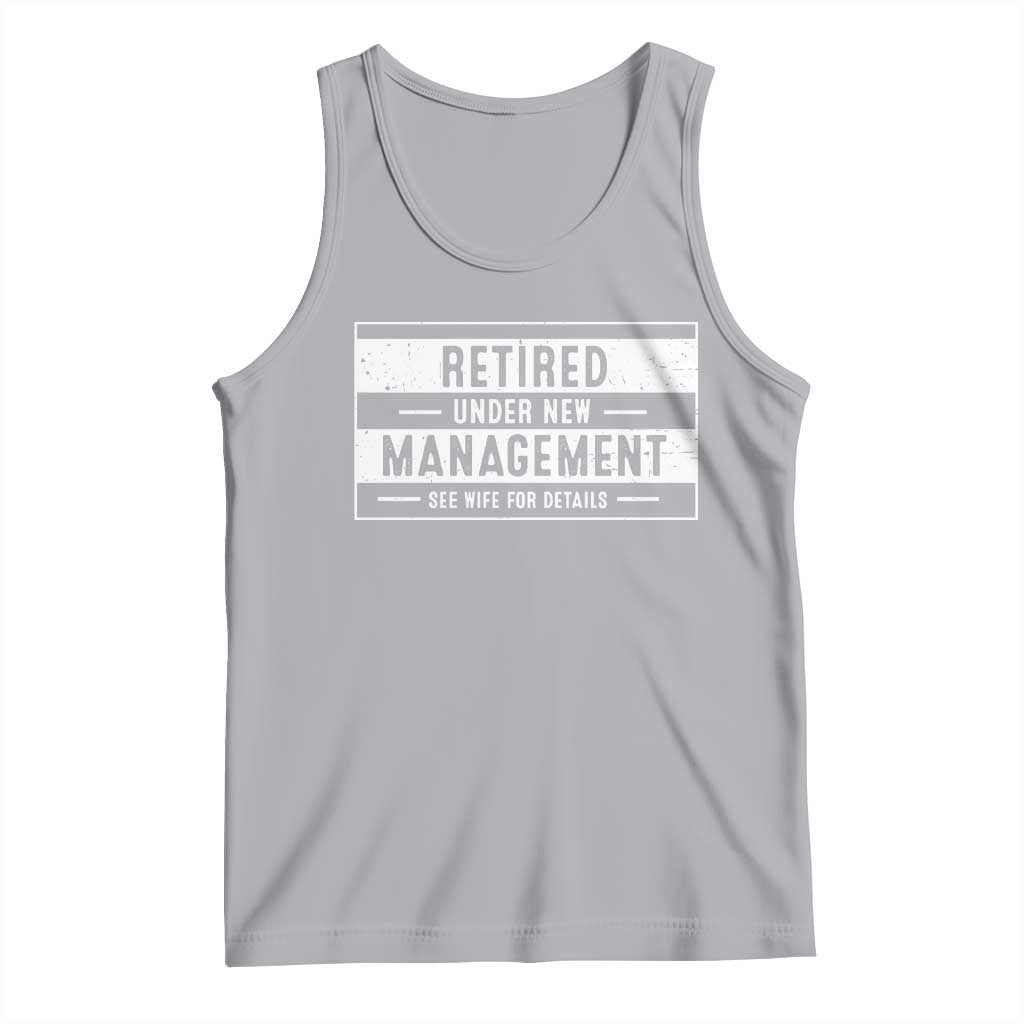 Funny Retirement Presents Tank Top Retired Under New Management See Wife for Details