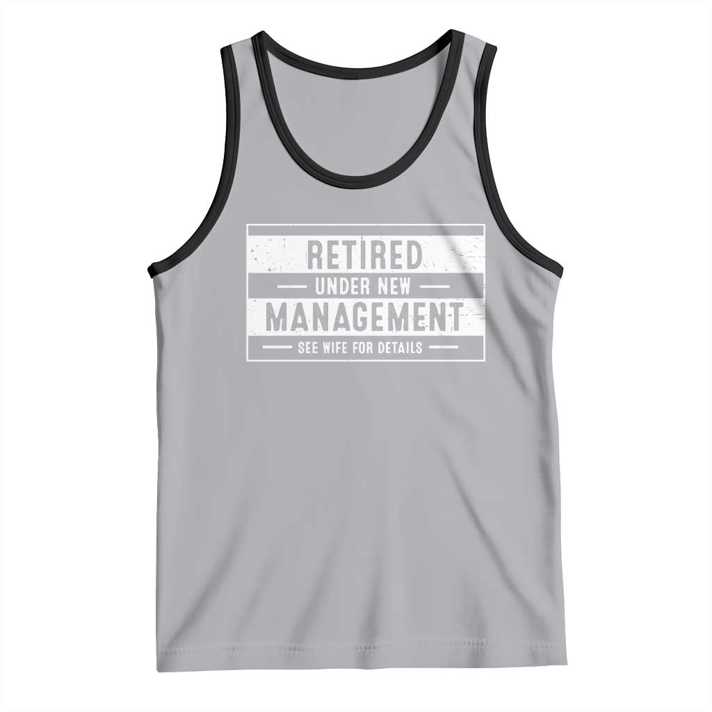 Funny Retirement Presents Tank Top Retired Under New Management See Wife for Details