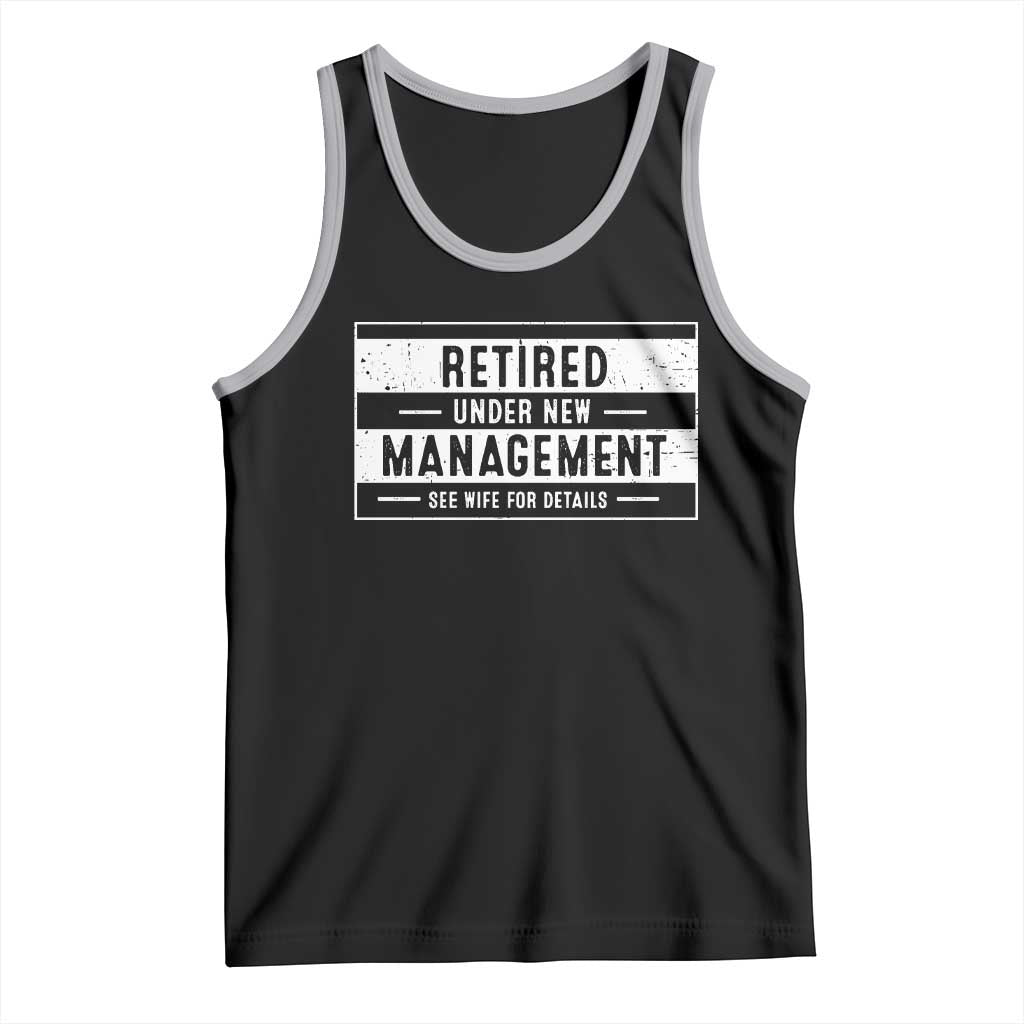 Funny Retirement Presents Tank Top Retired Under New Management See Wife for Details