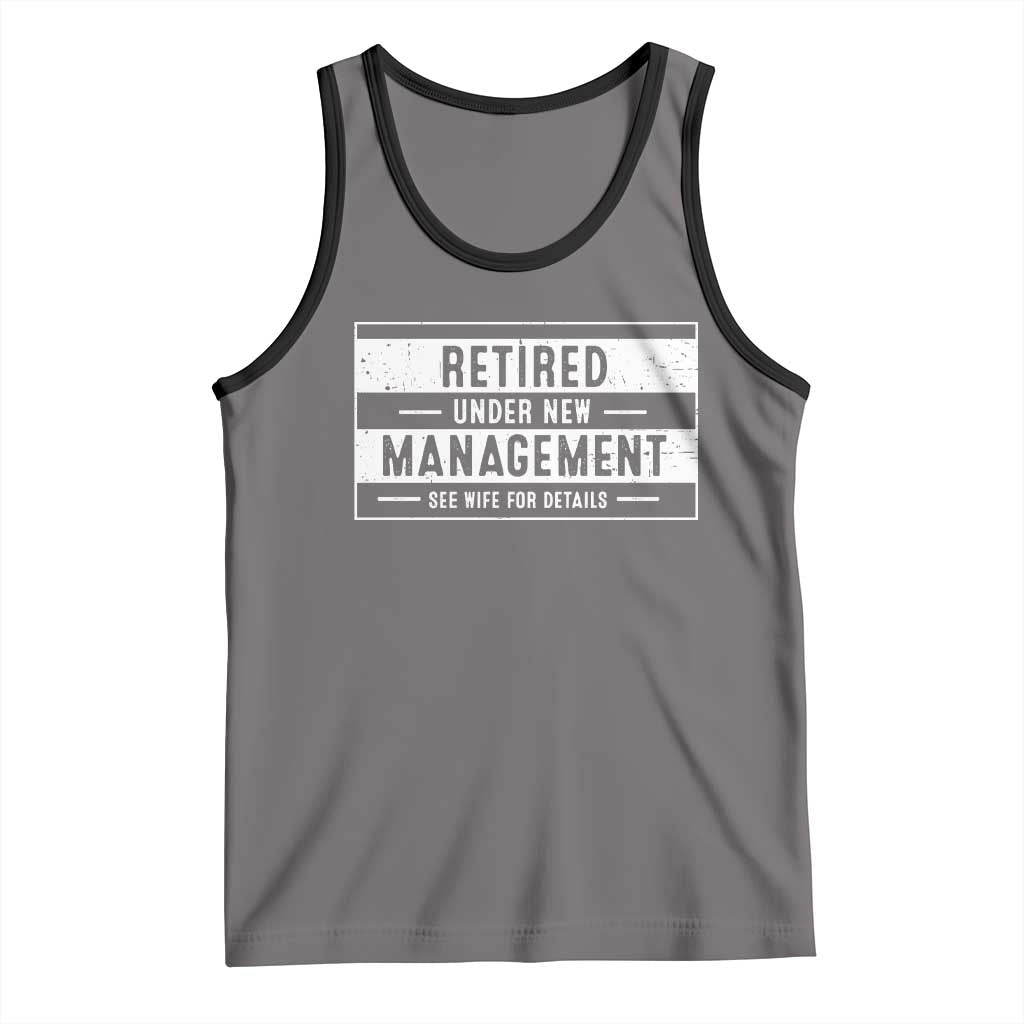 Funny Retirement Presents Tank Top Retired Under New Management See Wife for Details
