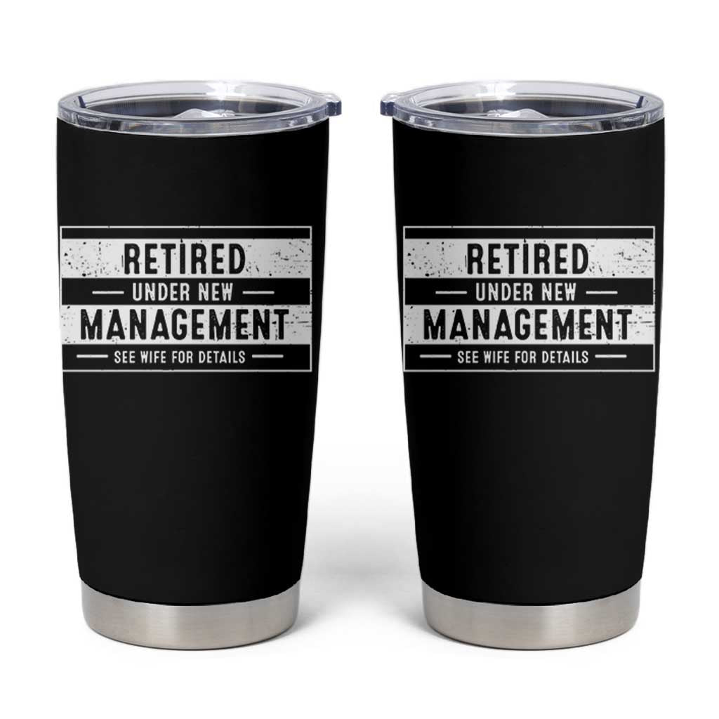Funny Retirement Presents Tumbler Cup Retired Under New Management See Wife for Details