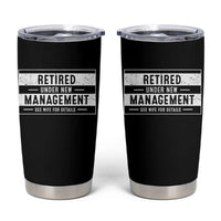 Funny Retirement Presents Tumbler Cup Retired Under New Management See Wife for Details