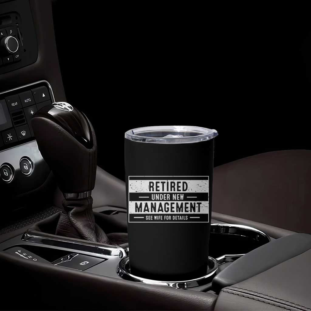 Funny Retirement Presents Tumbler Cup Retired Under New Management See Wife for Details