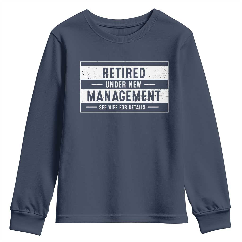 Funny Retirement Presents Youth Sweatshirt Retired Under New Management See Wife for Details