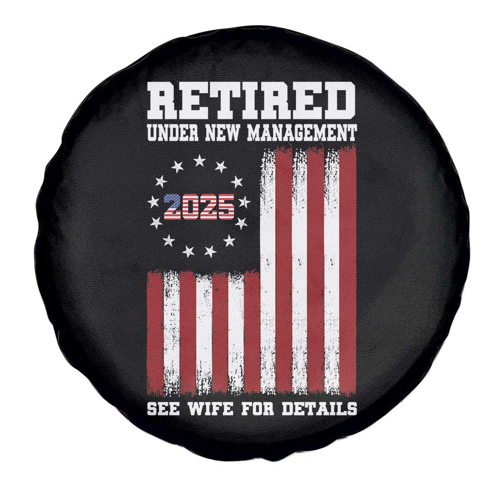 Funny Retired 2025 Spare Tire Cover Under New Management See Wife for Details American Flag