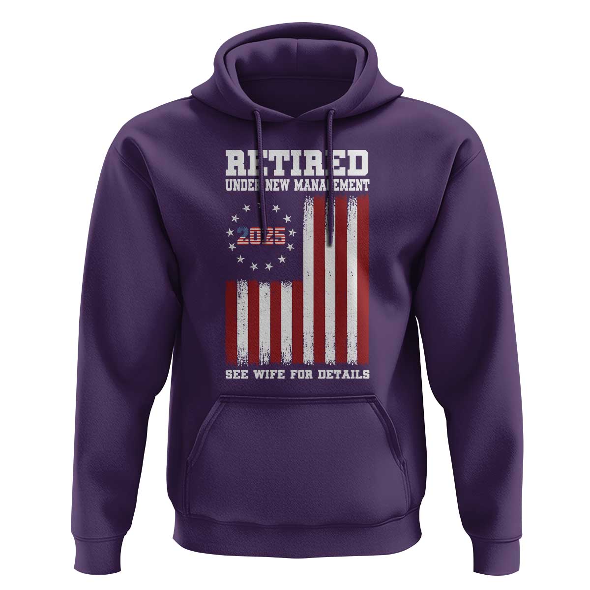 Funny Retired 2025 Hoodie Under New Management See Wife for Details American Flag