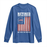 Funny Retired 2025 Long Sleeve Shirt Under New Management See Wife for Details American Flag