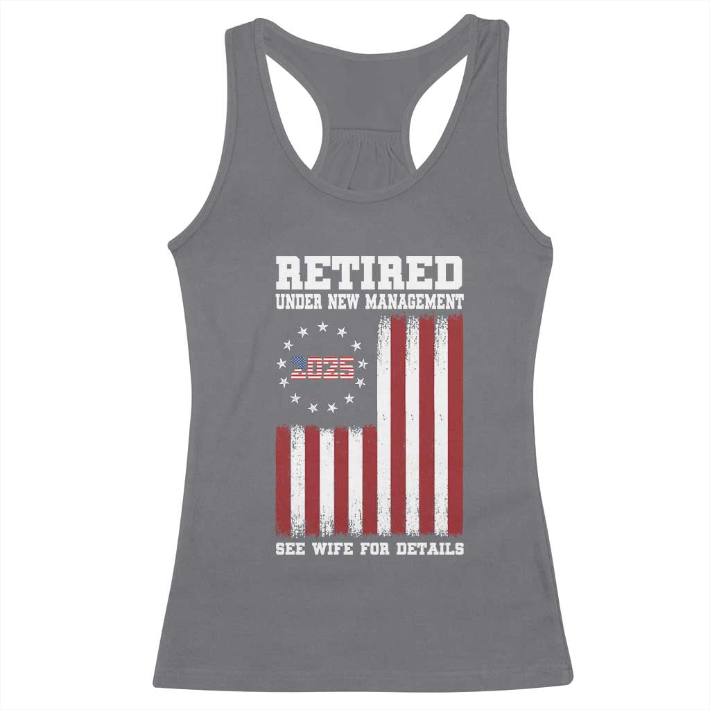Funny Retired 2025 Racerback Tank Top Under New Management See Wife for Details American Flag