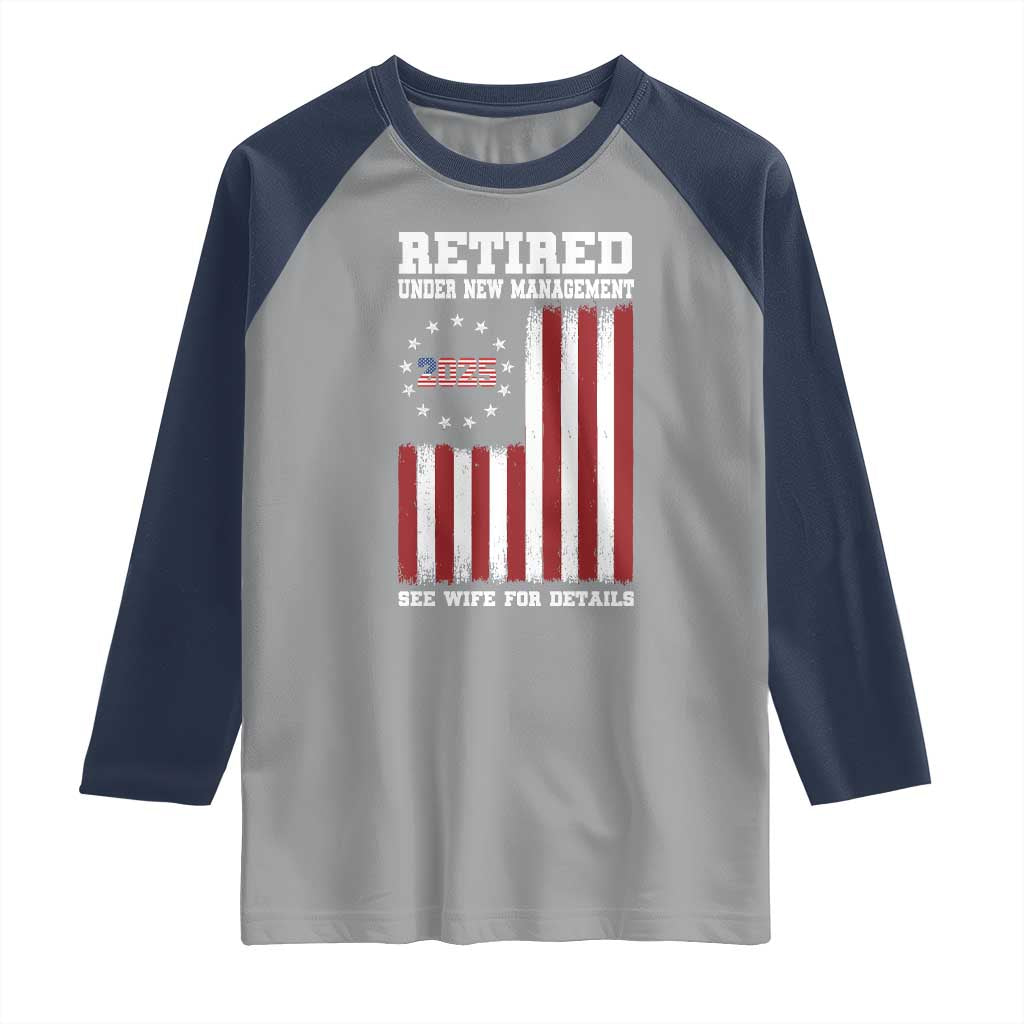 Funny Retired 2025 Raglan Shirt Under New Management See Wife for Details American Flag
