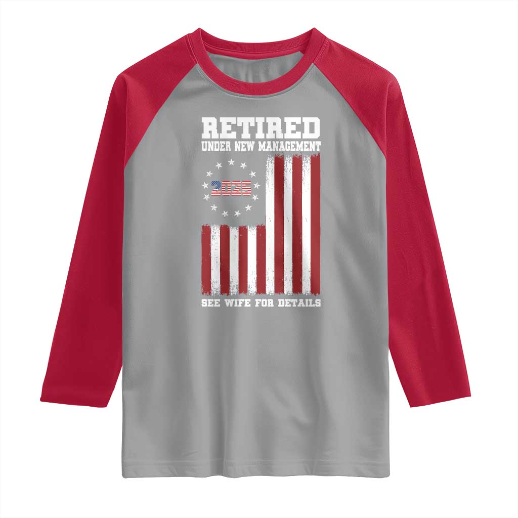 Funny Retired 2025 Raglan Shirt Under New Management See Wife for Details American Flag