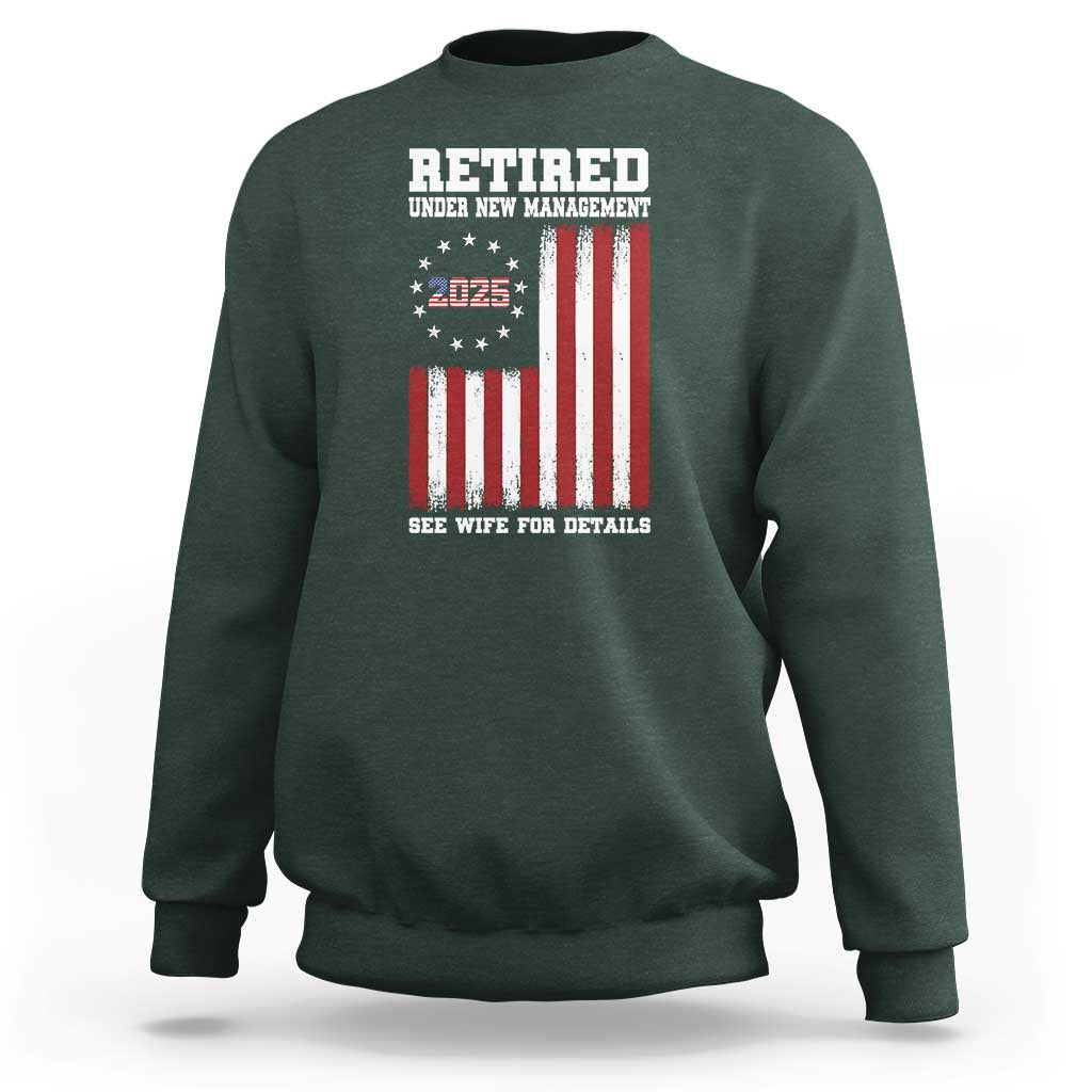 Funny Retired 2025 Sweatshirt Under New Management See Wife for Details American Flag