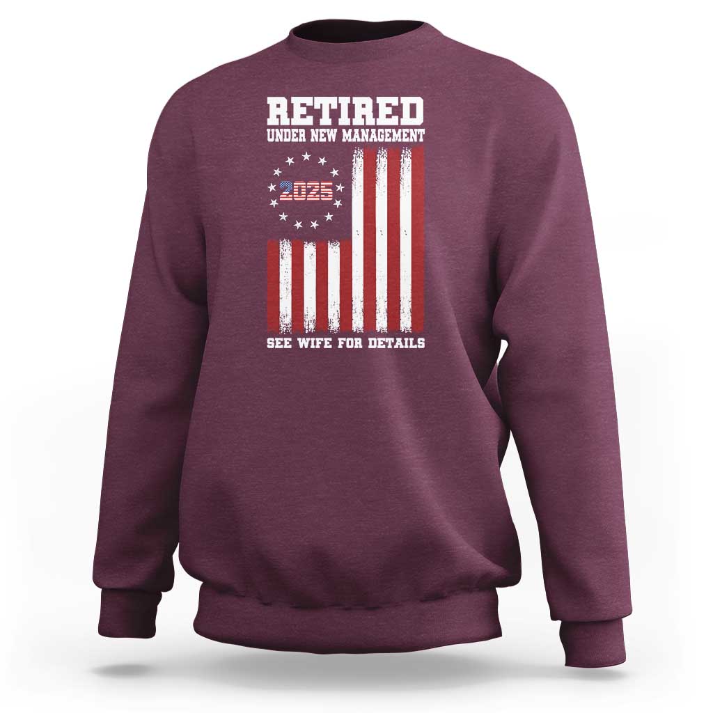Funny Retired 2025 Sweatshirt Under New Management See Wife for Details American Flag