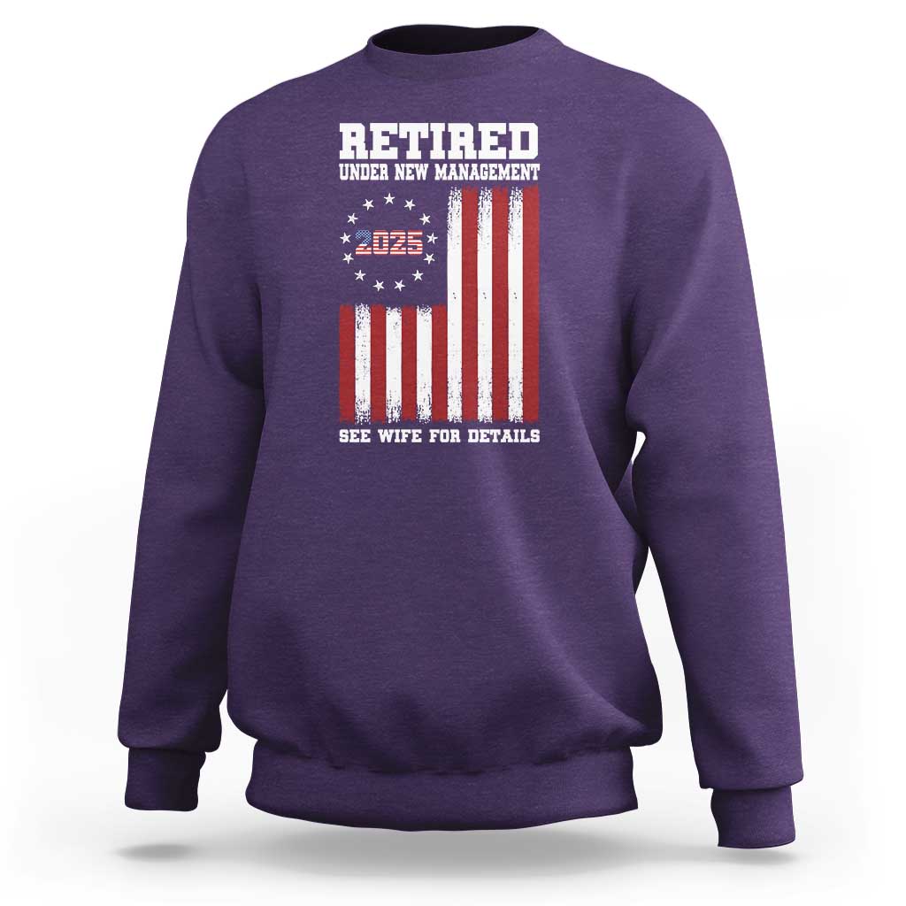 Funny Retired 2025 Sweatshirt Under New Management See Wife for Details American Flag