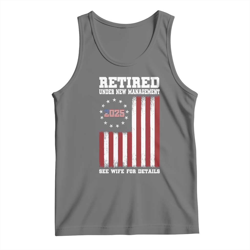Funny Retired 2025 Tank Top Under New Management See Wife for Details American Flag
