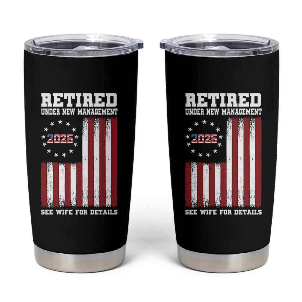 Funny Retired 2025 Tumbler Cup Under New Management See Wife for Details American Flag