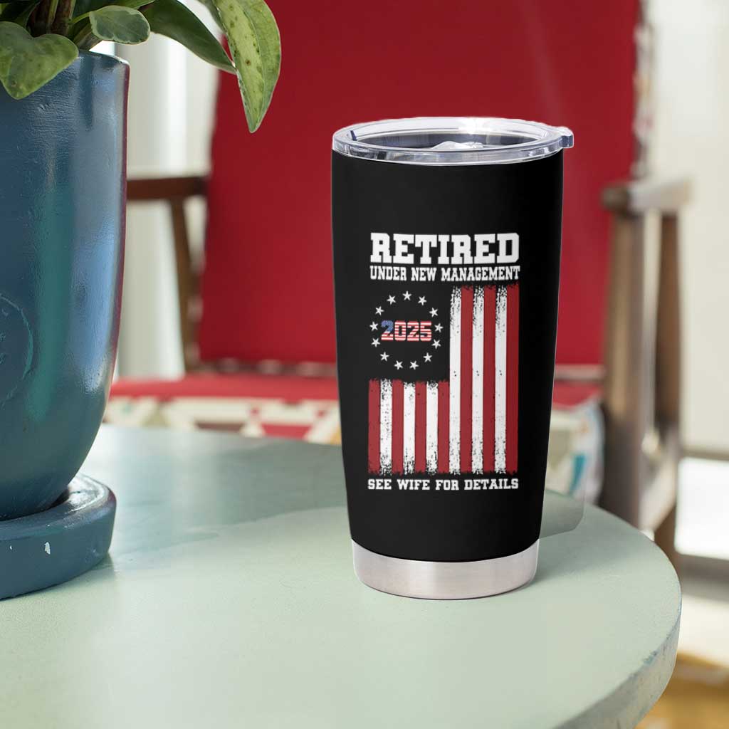Funny Retired 2025 Tumbler Cup Under New Management See Wife for Details American Flag