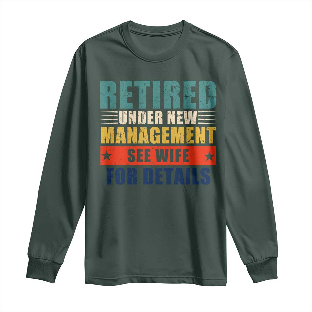 Funny Retirement Gifts Long Sleeve Shirt Retired Under New Management See Wife for Details