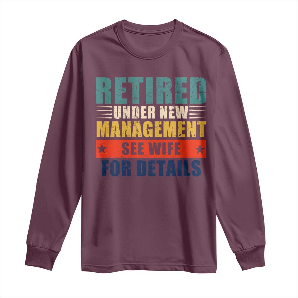 Funny Retirement Gifts Long Sleeve Shirt Retired Under New Management See Wife for Details