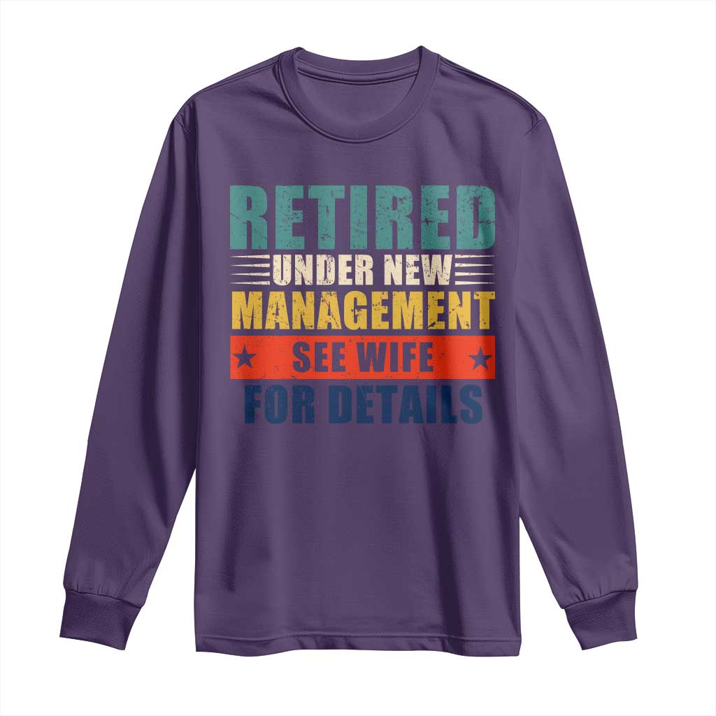 Funny Retirement Gifts Long Sleeve Shirt Retired Under New Management See Wife for Details